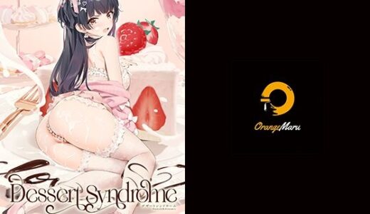 Dessert Syndrome【OrangeMaru】